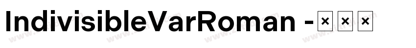 IndivisibleVarRoman 字体转换